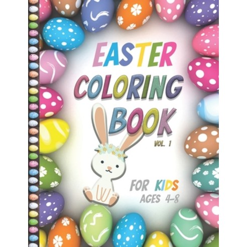 Easter Coloring Book For Kids Ages 4-8: Vol1- Big Fun Coloring Book With Bunny Eggs Springtime Des... Paperback, Independently Published, English, 9798712639212