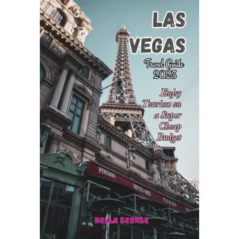 (영문도서) Las Vegas Travel Guide 2023: Enjoy Tourism on A Super Cheap Budget Paperback, Independently Published, English, 9798858375685