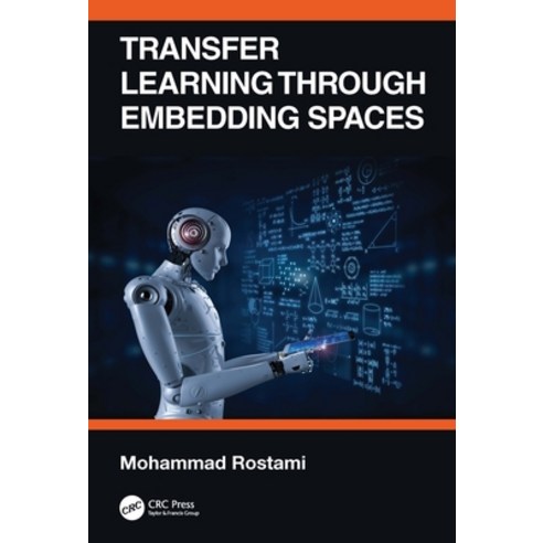 Transfer Learning Through Embedding Spaces Hardcover, CRC Press, English, 9780367699055