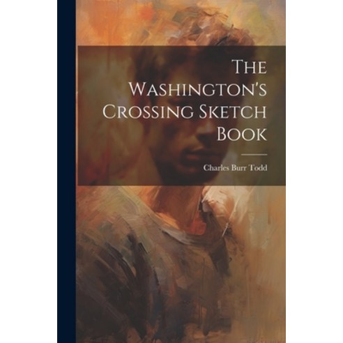 (영문도서) The Washington''s Crossing Sketch Book Paperback, Legare Street Press, English, 9781021421579