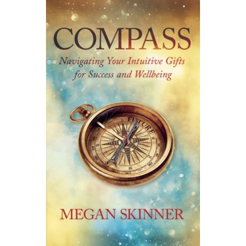 (영문도서) Compass: Navigating Your Intuitive Gifts for Success and Wellbeing Paperback, Skinner Press, English, 9781732889453