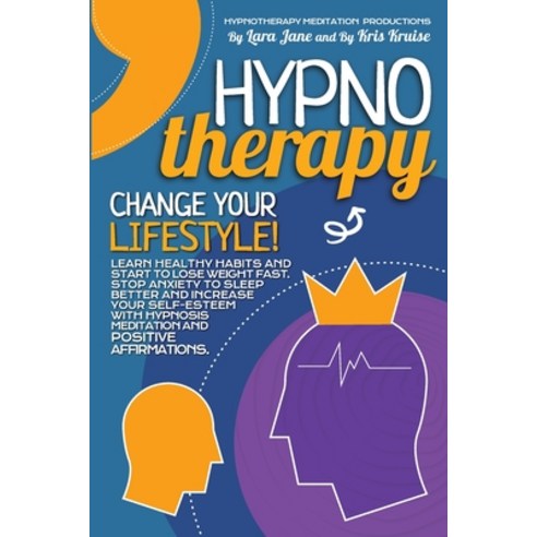 Hypnotherapy: Change Your Lifestyle! Learn Healthy Habits And Start To Lose Weight Fast. Stop Anxiet... Paperback, D&g Publishing Ltd, English, 9781914129049