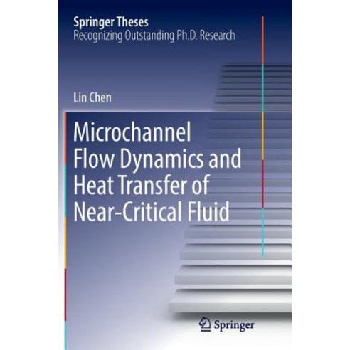 (영문도서) Microchannel Flow Dynamics and Heat Transfer of Near-Critical Fluid Paperback, Springer, English, 9789811097034
