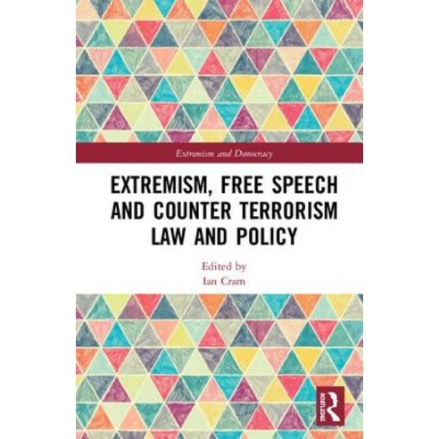 Extremism Free Speech and Counter-Terrorism Law and Policy Hardcover, Routledge