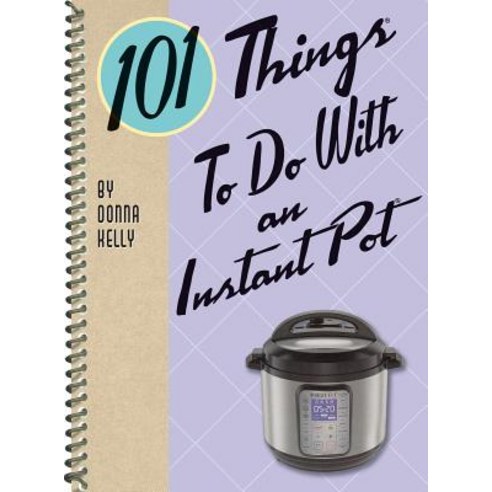 (영문도서) 101 Things to Do with an Instant Pot(r) Spiral, Gibbs Smith, English, 9781423651178