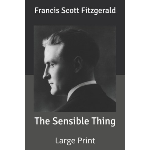 The Sensible Thing: Large Print Paperback, Independently Published