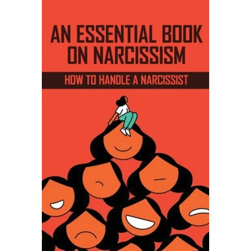 An Essential Book On Narcissism: How To Handle A Narcissist: Narcissistic Mother Book Paperback, Independently Published, English, 9798733253640