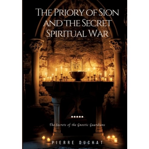 (영문도서) The Priory of Sion and the Secret Spiritual War: The Secrets of the Gnostic Guardians Paperback, Tredition Gmbh, English, 9783384111197