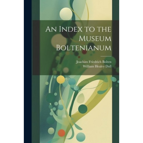(영문도서) An Index to the Museum Boltenianum Paperback, Legare Street Press, English, 9781022799752
