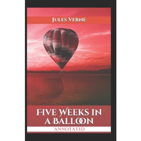 Five Weeks In A Balloon Annotated Paperback, Independently Published