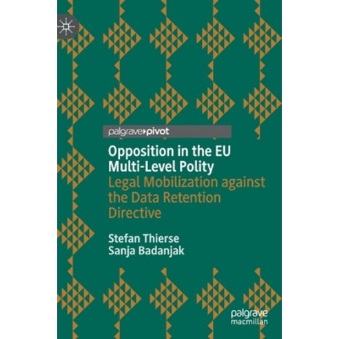 Opposition in the Eu Multi-Level Polity: Legal Mobilization Against the Data Retention Directive Hardcover, Palgrave Pivot, English, 9783030471613