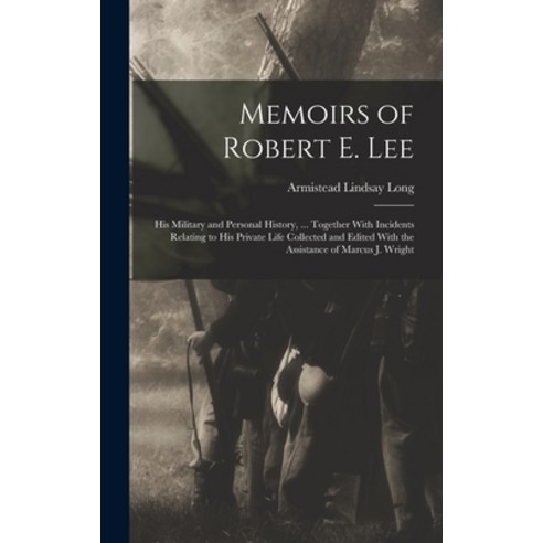 (영문도서) Memoirs of Robert E. Lee: His Military and Personal History ... Together With Incidents Rela... Hardcover, Legare Street Press, English, 9781015773486