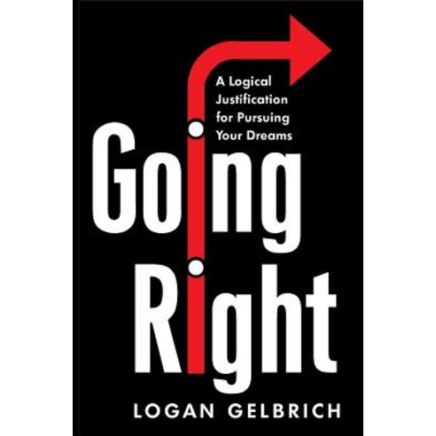 Going Right: A Logical Justification for Pursuing Your Dreams Paperback, Hts Publishing, Inc., English, 9780578453088
