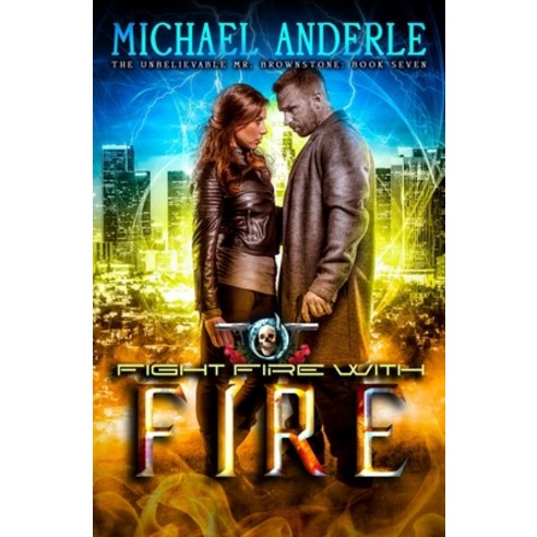 (영문도서) Fight Fire With Fire: An Urban Fantasy Action Adventure Paperback, Lmbpn Publishing, English, 9781642022940
