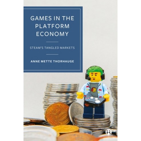 (영문도서) Games in the Platform Economy: Steam''s Tangled Markets Hardcover, Bristol University Press, English, 9781529223040