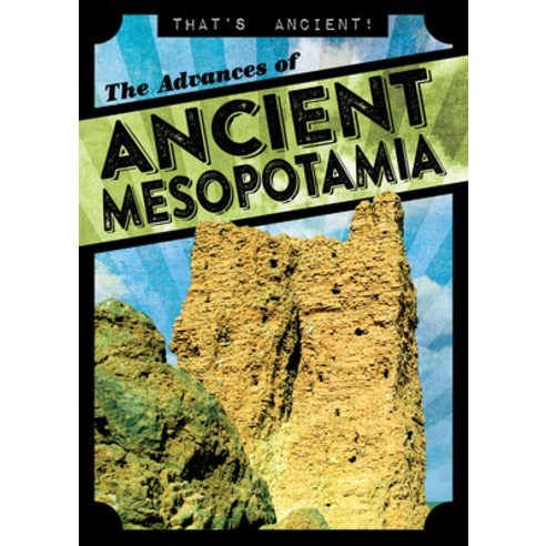 (영문도서) The Advances of Ancient Mesopotamia Library Binding, Gareth Stevens Publishing, English, 9781538265635