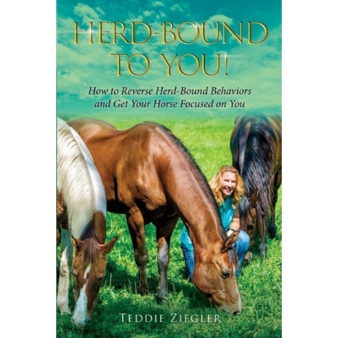 (영문도서) Herd-Bound To You!: How to reverse herd-bound behaviors and get your horse focused on you Paperback, Lulu.com, English, 9781387411511