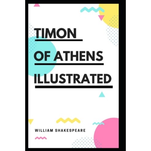 Timon of Athens Illustrated Paperback, Independently Published