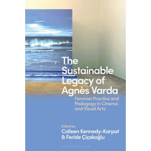 (영문도서) The Sustainable Legacy of Agnès Varda: Feminist Practice and Pedagogy Paperback, Bloomsbury Academic, English, 9781350240940