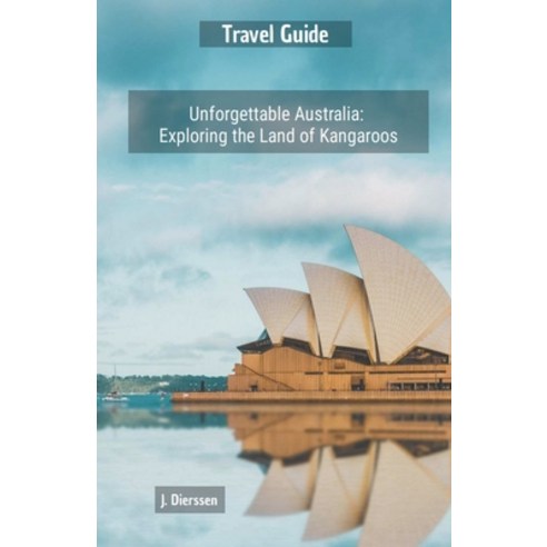 (영문도서) Unforgettable Australia: Exploring the Land of Kangaroos Paperback, Jan Dierssen, English, 9798223878858