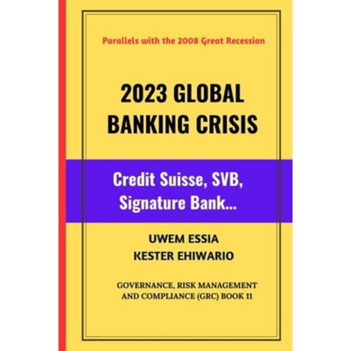 (영문도서) 2023 Global Banking Crisis: Credit Suisse SVB Signature Bank... Paperback, Independently Published, English, 9798388645050