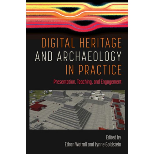 (영문도서) Digital Heritage and Archaeology in Practice: Presentation Teaching and Engagement Hardcover, University Press of Florida, English, 9780813069319