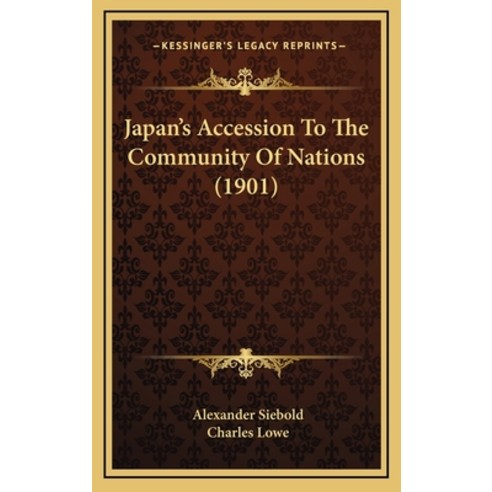 Japan''s Accession To The Community Of Nations (1901) Hardcover, Kessinger Publishing