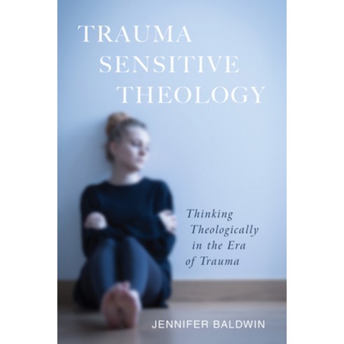 (영문도서) Trauma-Sensitive Theology: Thinking Theologically in the Era of Trauma Hardcover, Cascade Books, English, 9781532643125