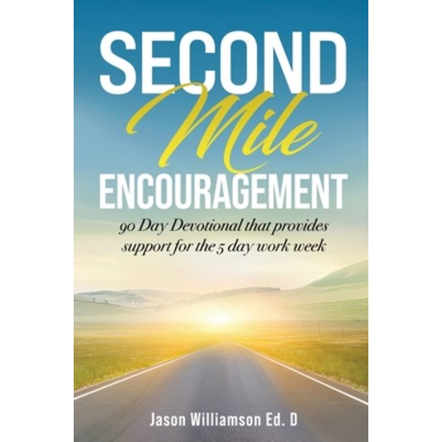 (영문도서) Second Mile Encouragement: 90 Day Devotinal that provides support for the 5 day work week Paperback, R. R. Bowker, English, 9798990206403