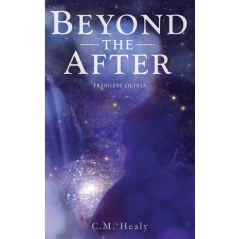 (영문도서) Beyond the After: Princess Olivia Hardcover, CM Healy, English, 9781948577045