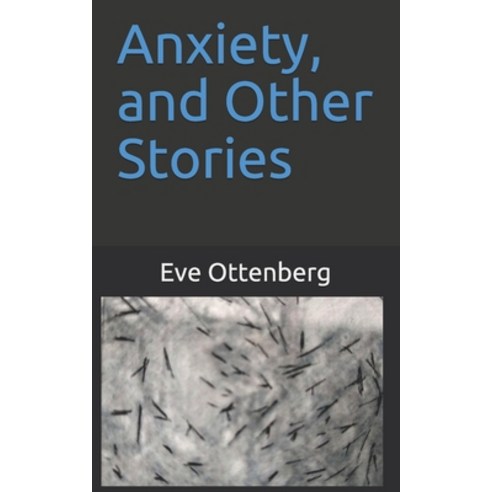 Anxiety and Other Stories Paperback, Independently Published, English, 9798595584296
