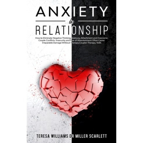 Anxiety in Relationship: How to Eliminate Negative Thinking Jealousy Attachment and Overcome Coupl... Paperback, Rabi, English, 9781801131155
