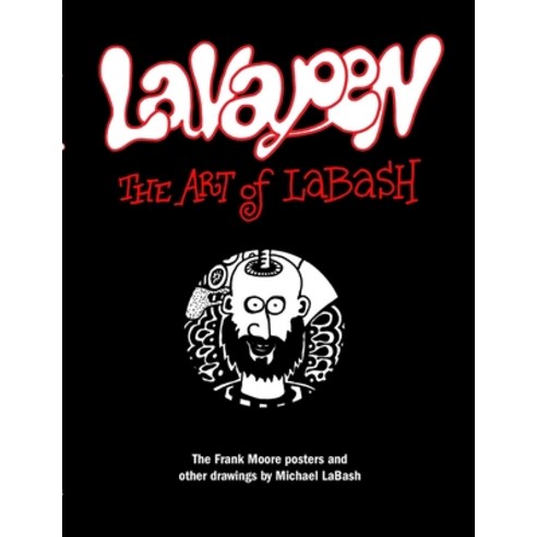 (영문도서) Lavapen: The Art of LaBash: The Frank Moore posters and other drawings by Michael LaBash Paperback, Inter-Relations, English, 9781734685046