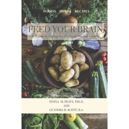 (영문도서) Feed Your Brain: A Guide to Eating for Optimal Mental Health Paperback, Createspace Independent Pub..., English, 9781726209762