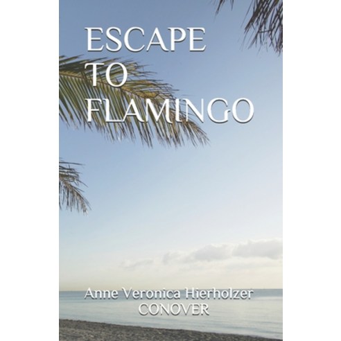 Escape to Flamingo Paperback, R. R. Bowker, English, 9781735763125