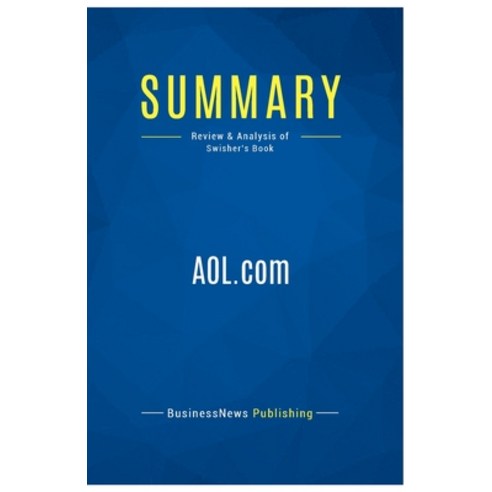 (영문도서) Summary: AOL.com: Review and Analysis of Swisher''s Book Paperback, Business Book Summaries, English, 9782511042601