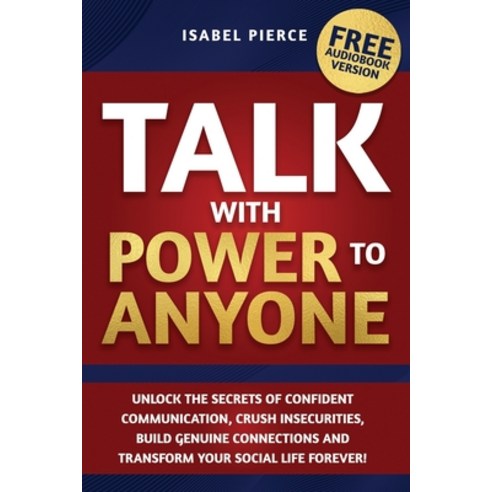 (영문도서) Talk with Power to Anyone: Unlock the Secrets of Confident Communication Crush Insecurities ... Paperback, Independently Published, English, 9798876566324