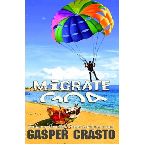 Migrate Goa: Amazing Short Stories Paperback, Independently Published