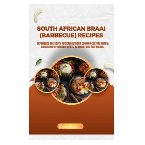 (영문도서) South African braai (barbecue) recipes: Experience the South African outdoor cooking culture ... Paperback, Independently Published, English, 9798879103366