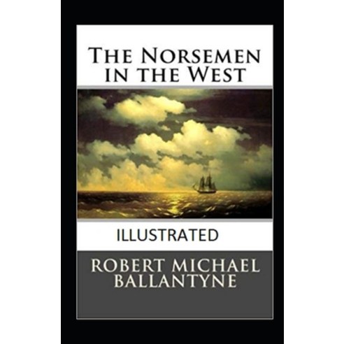 The Norsemen in the West Annotated Paperback, Independently Published, English, 9798748283458