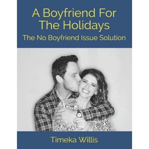 (영문도서) A Boyfriend For The Holidays: The No Boyfriend Issue Solution Paperback, Independently Published, English, 9798531757647