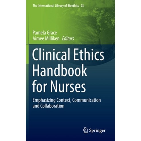 (영문도서) Clinical Ethics Handbook for Nurses: Emphasizing Context Communication and Collaboration Hardcover, Springer, English, 9789402421538