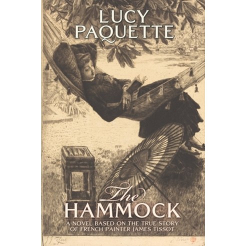 The Hammock: A novel based on the true story of French painter James Tissot Paperback, Lucille Paquette Zuercher, English, 9780578735221