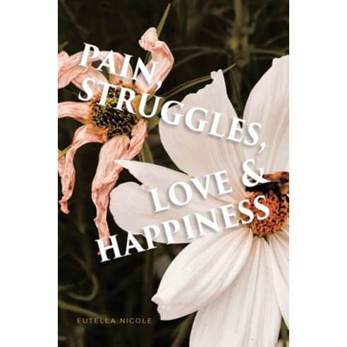 Pain Struggles Love & Happiness Paperback, Fulton Books, English, 9781649528896