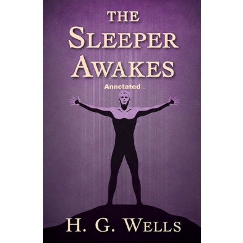 The Sleeper Awakes Annotated Paperback, Independently Published, English, 9798733977607