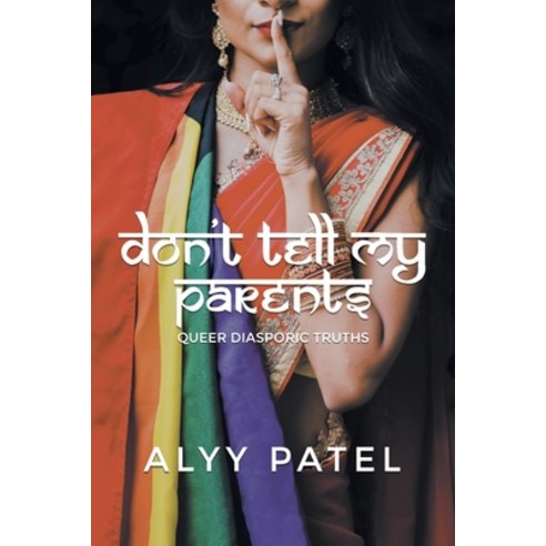 (영문도서) Don''t Tell My Parents: Queer Diasporic Truths Paperback, FriesenPress, English, 9781039144972