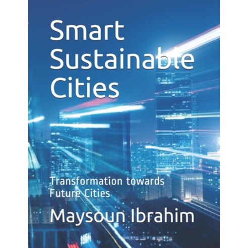 Smart Sustainable Cities: Transformation towards Future Cities Paperback, Mobi Publishing Ltd