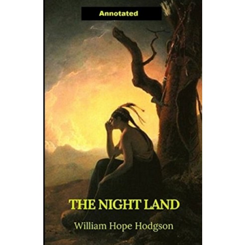 The Night Land Annotated Paperback, Amazon Digital Services LLC..., English, 9798737470326