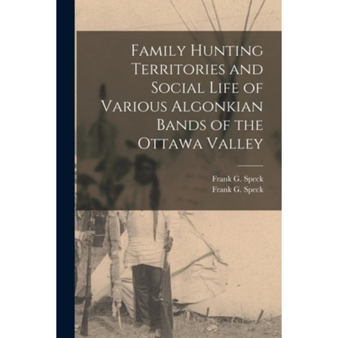 (영문도서) Family Hunting Territories and Social Life of Various Algonkian Bands of the Ottawa Valley Paperback, Legare Street Press, English, 9781014700254