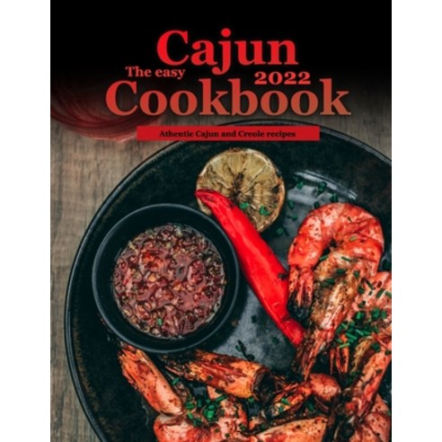 (영문도서) The Easy Cajun Cookbook 2022: Athentic Cajun and Creole recipes Paperback, Independently Published, English, 9798436622170